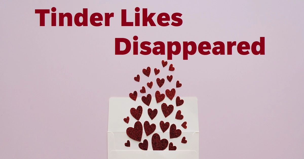 Tinder likes disappeared from 15 