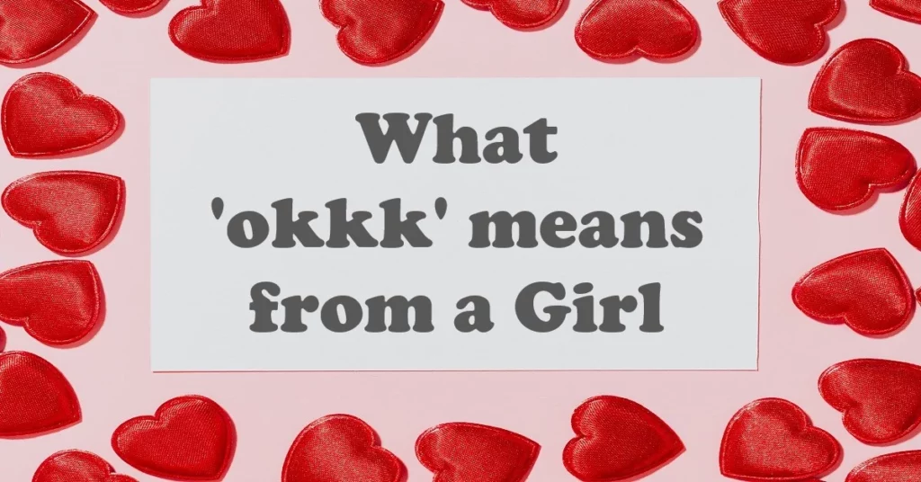 what okkk means from a girl