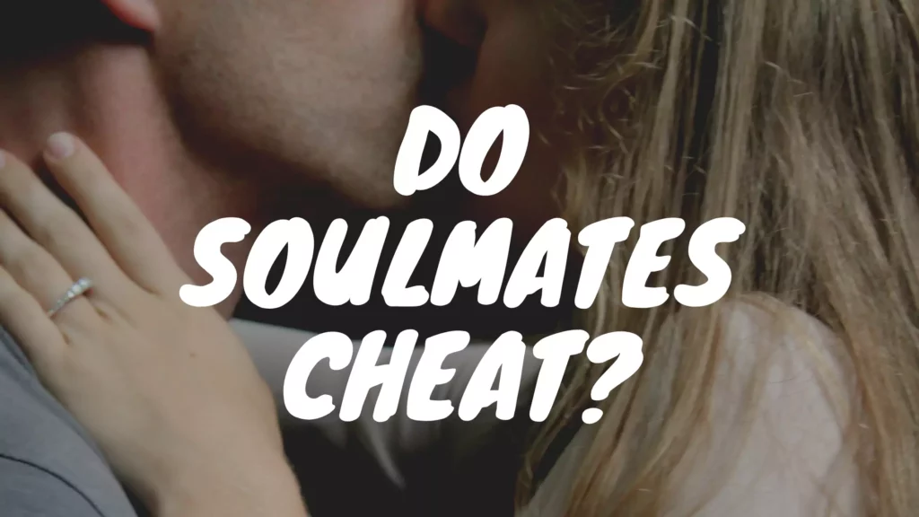 Do Soulmates Cheat?