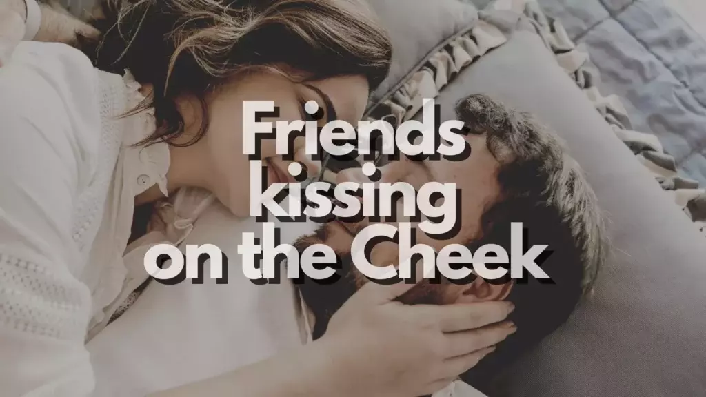 "Friends kissing on the cheek"