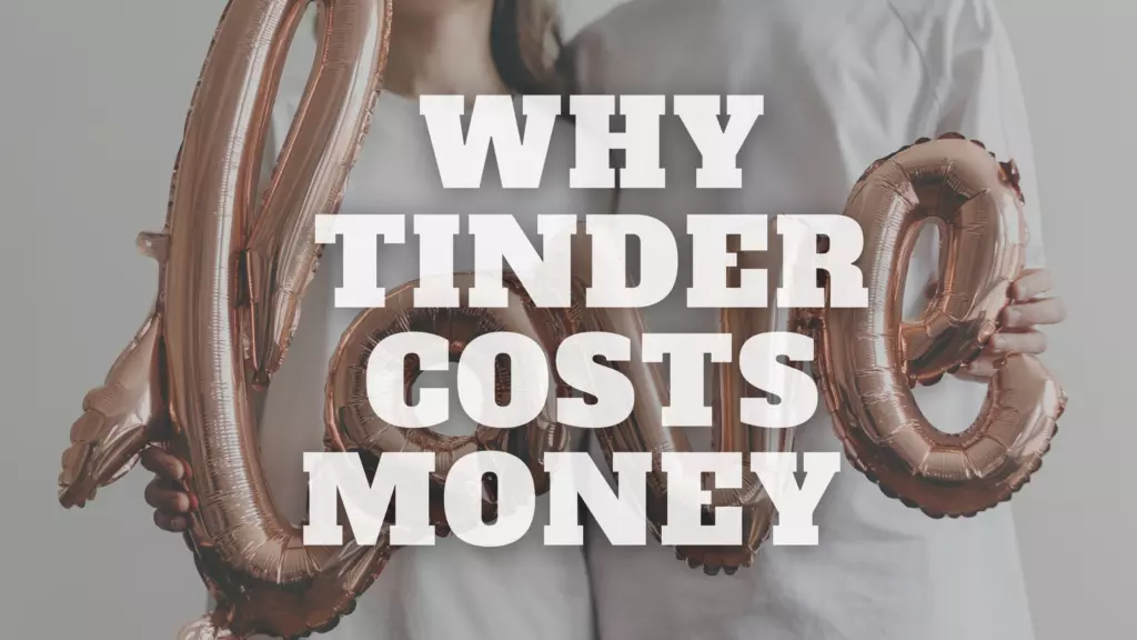 Why Tinder Costs Money