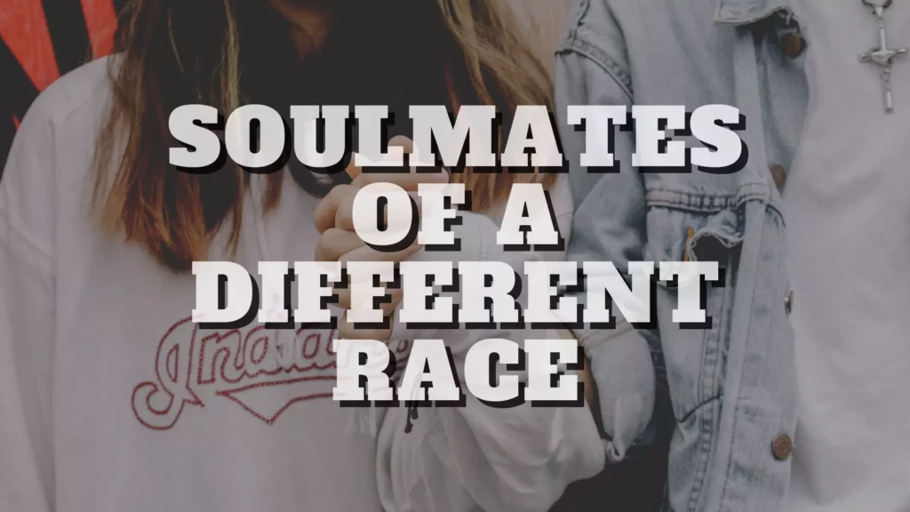 Soulmates of a Different Race