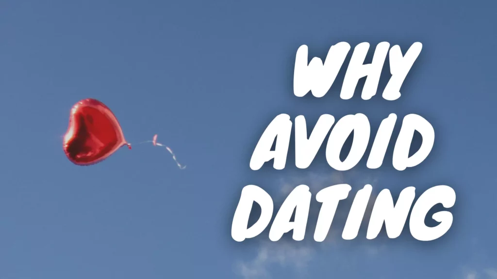 Why avoid dating
