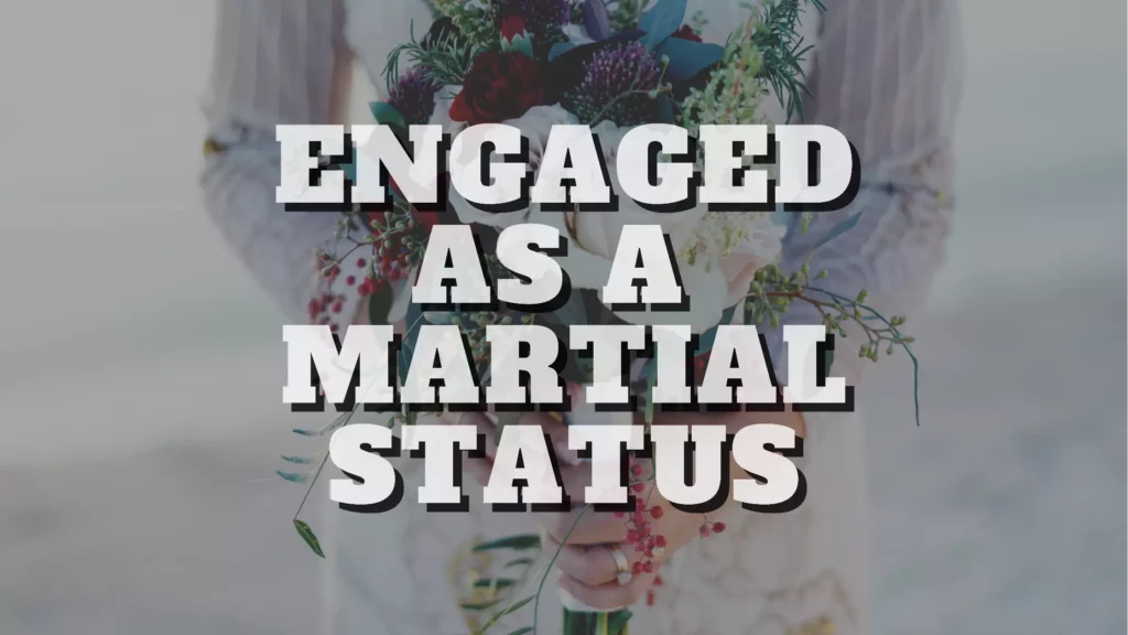 Engaged as a marital status