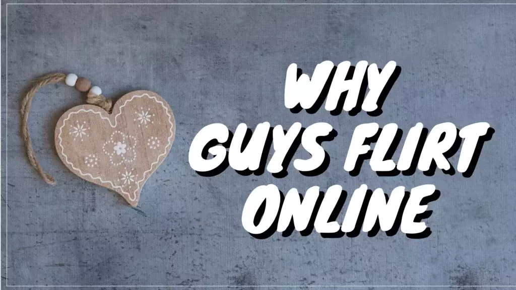 Why guys flirt online