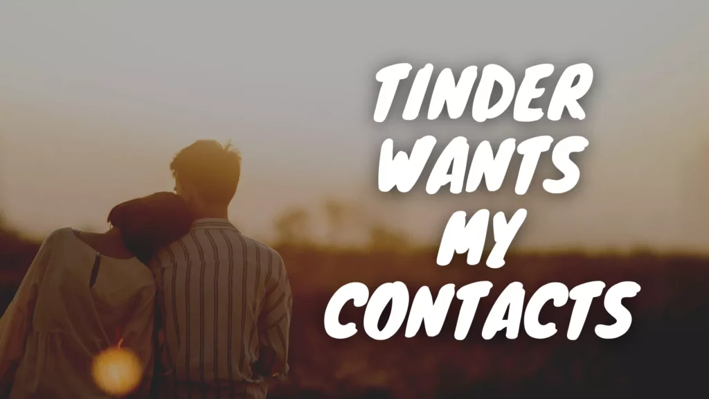 Why Tinder Wants My Contacts
