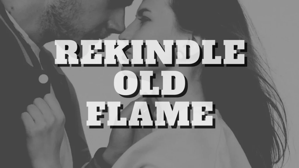 Rekindle old flame