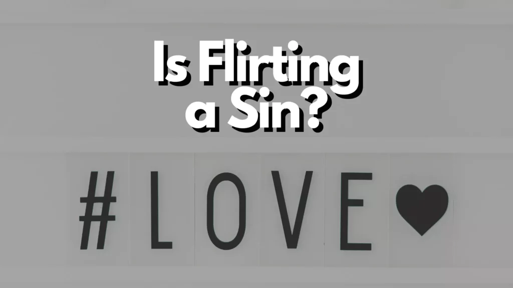 Is flirting a sin?