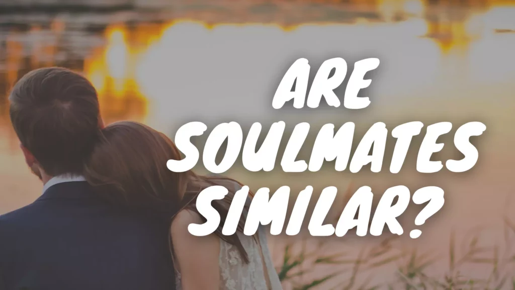 Are Soulmates Similar?