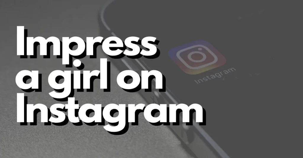 How to impress girl instagram
