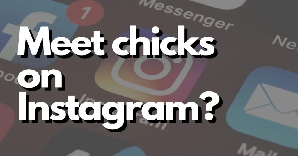 How to meet chicks on instagram