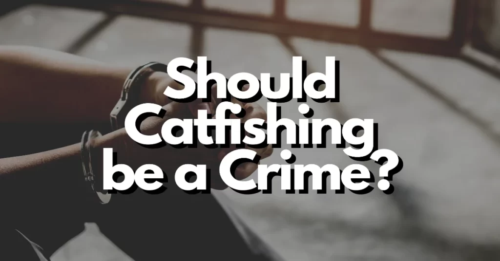should catfishing be a crime