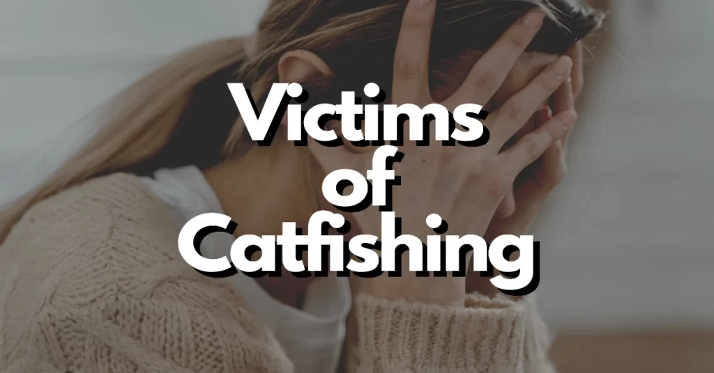 victims of catfishing